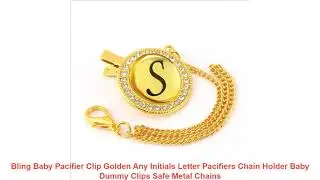 Bling Baby Pacifier Clip Golden Any Initials Letter Pacifiers Chain Holder Baby Dummy Clips Safe Me
