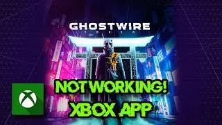 Fix Ghostwire: Tokyo Not Launching Not Opening On Game Pass /Xbox App/ Microsoft Store Windows 11/10