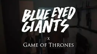 BLUE EYED GIANTS x GAME OF THRONES (LIVE AT BRIGHTON ELECTRIC)