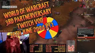 Twitch VOD 26th Jun 2024, part 1 | World of Warcraft 3rd Partnerversary Subathon