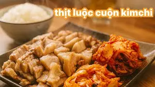 pork with kimchi 보쌈 -  Sự kết hợp này quá đáng...Thịt luộc cuốn kim chi là kẻ trộm cơm!