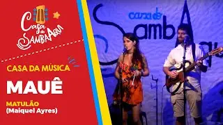 Mau&ecirc; - Matul&atilde;o (Maiquel Ayres) | Casa do SambaAqui | Forr&oacute; Floripa
