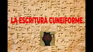 La Escritura Cuneiforme - Breve historia.