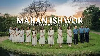Mahan Ishwor (How Great Thou Art) | Bhajan 8 | Kathmandu Mandali Choir