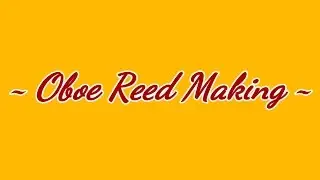 Oboe Reed Making -舟形ケーンから-