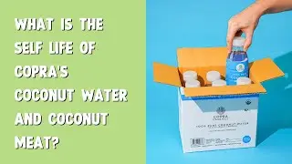 What is the shelf life of Copra's coconut water and coconut meat? #TasteTheDifference