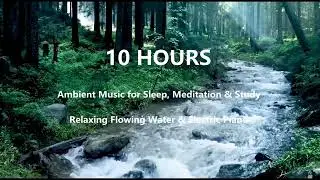 10 HOURS of Deep Sleep Flowing Water & Electric Piano Music