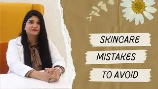 Common Skincare Mistakes to Avoid for Healthy, Glowing Skin
