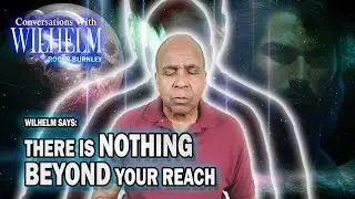 You Can Accomplish Anything - a Wilhelm Conversation | #channeling #piscesmoon #emotionalhealing