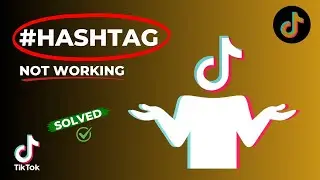 Are TikTok Hashtags Not Working? How to Fix Hashtags Not Working on TikTok
