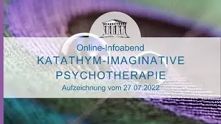 Katathym-Imaginative Psychotherapie   Aufzeichnung vom Infoabend am 27.07.2022