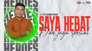 SAYA HEBAT DAN JUGA SPESIAL - HEROES PALANGKARAYA | Ps. EDISWAN SINAGA | 13 MEI 2023
