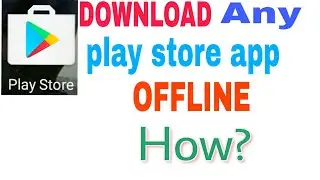 Google Play Store Offline Download How ?||Download Google #Playstore App Offline||Google Offline App