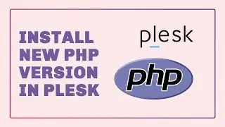 📌 Updating PHP in Plesk: Installation & Version Management