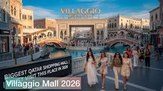 Villaggio Qatar Mall 2026 | Biggest Qatar ShoppingMall | Must visit this place in 2026 