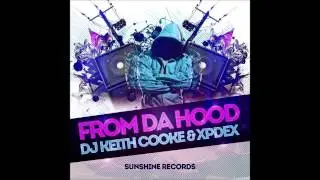 Dj Keith Cooke & Xpdex - From Da Hood