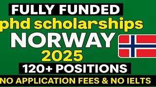 Fully Funded PhD Scholarships in Norway 2025 | 120+ Positions | No Application Fees & No IELTS