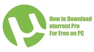 How To Get u Torrent Pro For FREE on PC [Windows 7/8]