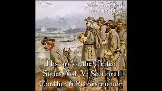 History of the United States, Vol. V: Sectional Conflict & Reconstruction - Charles Austin Beard