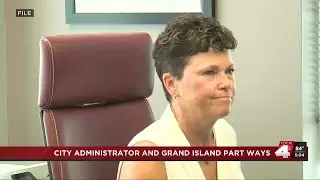 City of Grand Island, city administrator part ways