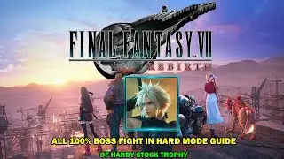 FINAL FANTASY VII REBIRTH - All 100% boss fight in hard mode guide - Of hardy stock trophy
