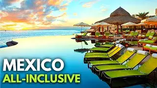 Top 10 All Inclusive Resorts In Mexico You MUST Visit