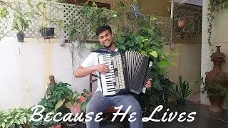 Because He lives - Accordion Cover