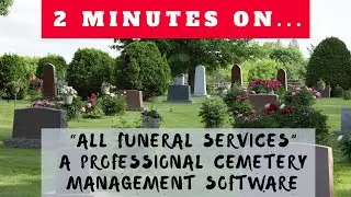 What is All Funeral Services: A Professional Cemetery Management Software? Just Give Me 2 Minutes