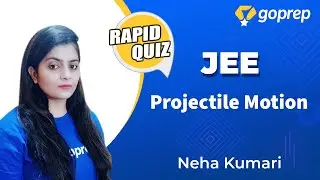 Projectile Motion | Physics | Rapid Quiz | JEE 2021-2022 | Neha Ma'am | Goprep JEE