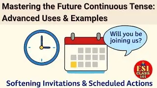 The Future Continuous Tense: Advanced Uses & Examples | ESL CLASS 101