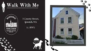 Historic Home in Ipswich, MA: Walk with Me - 3 County Street (c 1850)