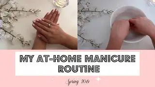 MY RELAXING AT-HOME MANICURE ROUTINE | Spring 2019 | Home with Hanna 💅🏼