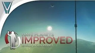 Patchology: Is Space Engineers Improved with Planets? [Space Engineers]