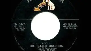 1956 Tony Travis - (Love Is) The $64,000 Question