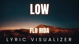 Low - Flo Rida | LYRIC VISUALIZER