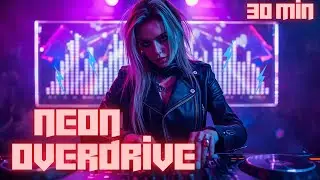 NEON OVERDRIVE ⚡ (30 Min High Tension Experience)