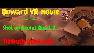 Onward VR movie Machinima shot on the Oculus Quest 2, 'Ambush gone bad' using Coop online hunt.