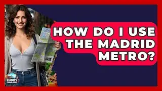 How Do I Use The Madrid Metro? - Europe Travel Pros
