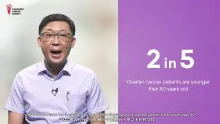 Ovarian Cancer Debunking Myths, Ovarian Cancer Symptoms by Dr Timothy Lim, Singapore Cancer Society
