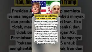 Sanksi Ekonomi bagi Pembeli Minyak Iran, Ancaman Baru dari Trump