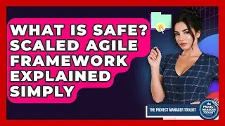 What Is SAFe? Scaled Agile Framework Explained Simply - The Project Manager Toolkit