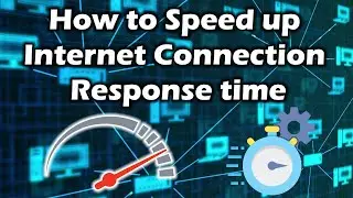 How to Speed UP Internet Speed Response Time