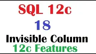 SQL 12c  Tutorial 18 : SQL  Invisible Column options in SQL 12c New Features