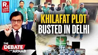 Debate With Arnab LIVE: ISIS-Inspired Module Busted In Delhi, Planned To Establish Caliphate