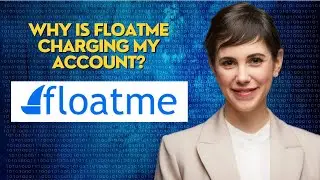 Why is FloatMe charging my account?