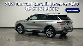 2021 Lincoln Corsair Reserve FWD 4D Sport Utility Stock: U10337 VIN: 5LMCJ2C9XMUL13189