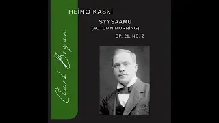 Heino Kaski: Syysaamu (Autumn Morning) Op. 21, No. 2   Clark Bryan, piano