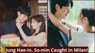 Oh My, It Really Looks Like Jung Hae-in and Jung So-min Are Dating in Milan, Italy!