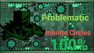 ПРОШЁЛ Problematic и Infinite Circles на 100% ( Geometry Dash )