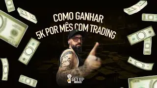 QUER GANHAR 5.000 REAIS POR M&Ecirc;S NO TRADING? EU TE DOU A ESTRAT&Eacute;GIA E A FORMULA PARA ISSO! #getup